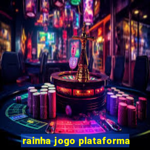 rainha jogo plataforma